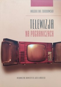 Magdalena Zdrodowska • Telewizja na pograniczach