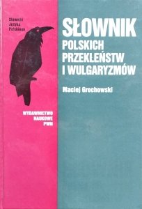 Maciej Grochowski • Słownik polskich przekleństw i wulgaryzmów