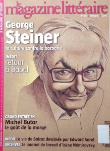 Le Magazine Litteraire • George Steiner. La culture contre la barbarie Nr 454