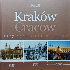 Kraków. Trzy epoki. 1927-1979-2006