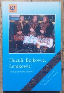 Huculi, Bojkowie, Łemkowie. Tradycja i współczesność