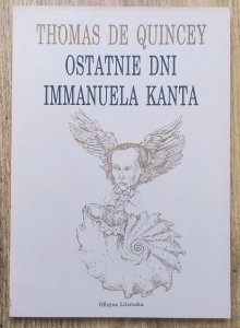 Thomas de Quincey • Ostatnie dni Immanuela Kanta