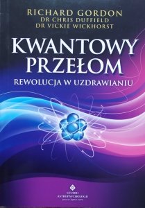 Richard Gordon • Kwantowy przełom. Rewolucja w uzdrawianiu