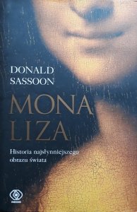 Donald Sassoon • Mona Liza. Historia najsłynniejszego obrazu świata 