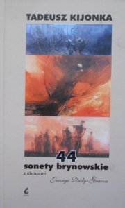 Tadeusz Kijonka • 44 sonety brynowskie [Jerzy Duda-Gracz]