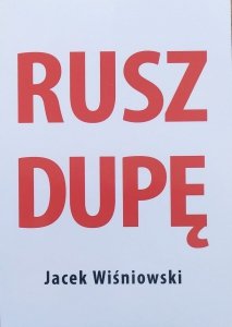 Jacek Wiśniowski • Rusz dupę