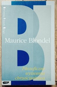 Maurice Blondel • Filozoficzne wyzwania chrześcijaństwa