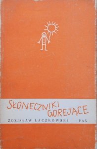Zdzisław Łączkowski • Słoneczniki gorejące [dedykacja autora]