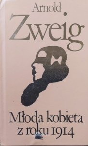 Arnold Zweig • Młoda kobieta z roku 1914