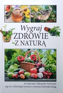 Aleksander Pawłowski • Wygraj zdrowie z naturą
