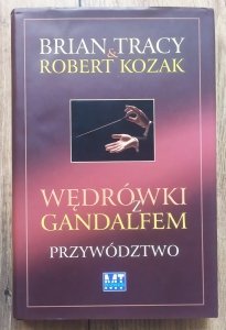 Brian Tracy, Robert Kozak • Wędrówki z Gandalfem. Przywództwo