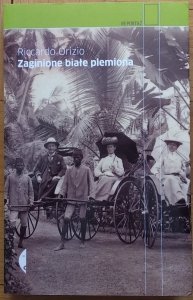 Orizio Riccardo • Zaginione białe plemiona. Podróż w poszukiwaniu zapomnianych mniejszości