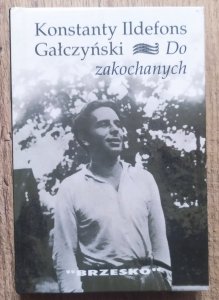 Konstanty Ildefons Gałczyński • Do zakochanych 