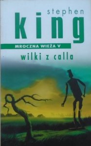 Stephen King • Mroczna wieża 5. Wilki z Calla