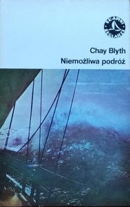 Chay Blyth • Niemożliwa podróż