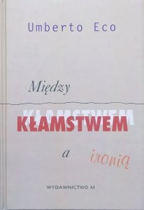 Umberto Eco • Między kłamstwem a ironią