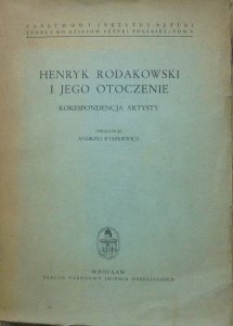 Andrzej Ryszkiewicz • Henryk Rodakowski i jego otoczenie. Korespondencja artysty