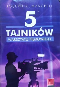 Joseph V. Mascelli • 5 tajników warsztatu filmowego