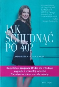 Agnieszka Mielczarek • Jak schudnąć po 40