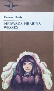 Thomas Hardy • Pierwsza hrabina Wessex