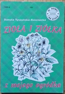 Danuta  Tyszyńska-Kownacka • Zioła i ziółka z mojego ogródka