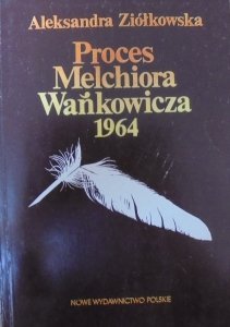 Aleksandra Ziółkowska • Proces Melchiora Wańkowicza 1964