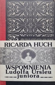 Ricarda Huch • Wspomnienia Ludolfa Ursleu juniora 