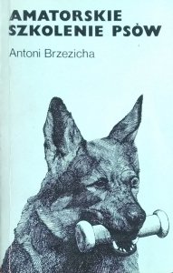 Antoni Brzezicha • Amatorskie szkolenie psów 