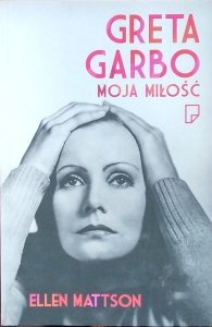 Ellen Mattson • Greta Garbo moja miłość