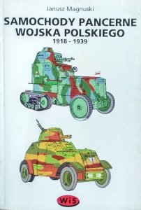 Janusz Magnuski • Samochody pancerne Wojska Polskiego 1918-1939