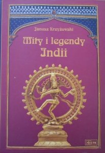 Janusz Krzyżowski • Mity i legendy Indii [Indie]