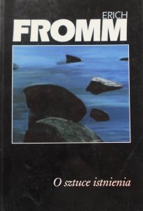 Erich Fromm • O sztuce istnienia