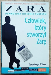 Covadonga O'Shea • Zara. Człowiek, który stworzył Zarę