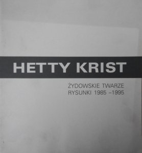 Hetty Krist • Żydowskie twarze. Rysunki 1985-1995
