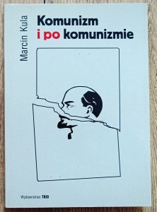Marcin Kula • Komunizm i po komunizmie