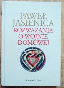 Paweł Jasienica • Rozważania o wojnie domowej