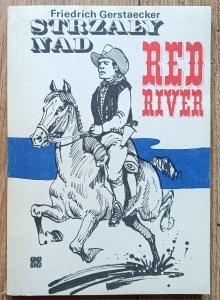 Friedrich Gerstaecker • Strzały nad Red River