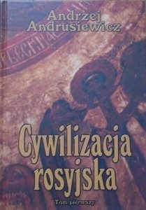 Andrzej Andrusiewicz • Cywilizacja rosyjska tom 1.