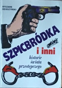 Ryszard Dzieszyński • Szpicbródka i inni. Historie świata przestępczego