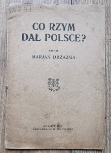 Marian Drzazga • Co Rzym dał Polsce? / 1919