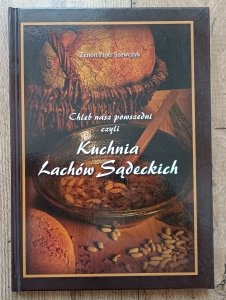 Zenon Piotr Szewczyk • Chleb nasz powszedni czyli Kuchnia Lachów Sądeckich