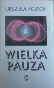 Urszula Kozioł • Wielka pauza
