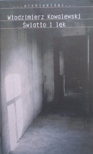 Włodzimierz Kowalewski • Światło i lęk