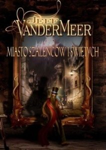 Jeff VanderMeer • Miasto szaleńców i świętych