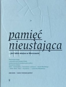 Aleksander Rowińśki • Pamięć nieustająca ...jest takie miejsce w Warszawie
