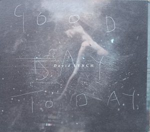 David Lynch • Good Day Today / I Know • CD
