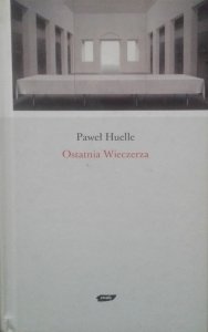 Paweł Huelle • Ostatnia wieczerza 