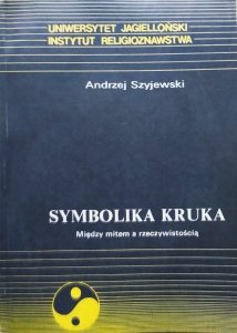 Andrzej Szyjewski • Symbolika kruka. Między mitem a rzeczywistością