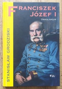 Stanisław Grodziski • Franciszek Józef I