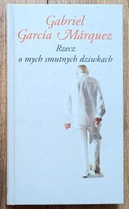 Gabriel Garcia Marquez • Rzecz o mych smutnych dziwkach
